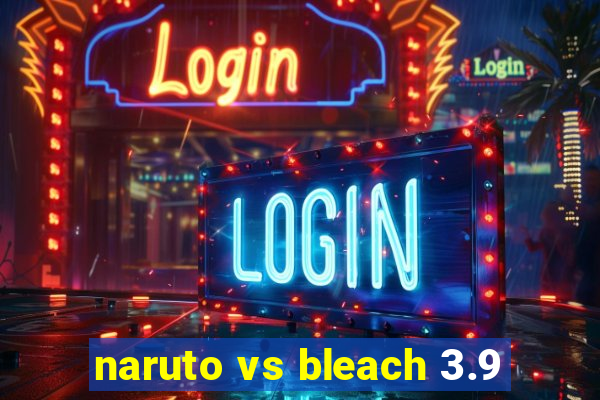 naruto vs bleach 3.9